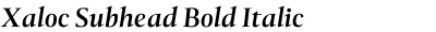 Xaloc Subhead Bold Italic